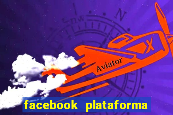 facebook plataforma pagando no cadastro